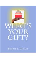 What 's Your Gift?