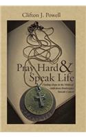 Pray Hard & Speak Life