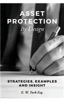 Asset Protection By Design: Strategies, Examples and Insight