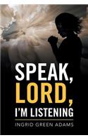 Speak, Lord, I'm Listening