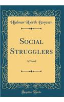 Social Strugglers: A Novel (Classic Reprint): A Novel (Classic Reprint)