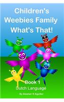 Children's Weebies Family What's That!: Book One Dutch Language: (Dutch)