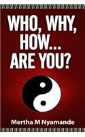 Who, Why, How, ... Are you?