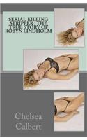 Serial Killing Stripper: The True Story of Robyn Lindholm