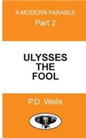 Ulysses The Fool