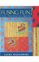 Fusing Fun! Fast Fearless Art Quilts