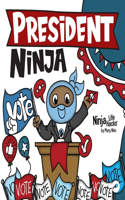 President Ninja: A Children's Book About Campaigning, Voting, and Electoral College