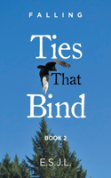 Ties That Bind: Book 2(2 Falling)