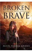 Broken Into Brave