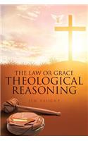 The Law or Grace Theological Reasoning