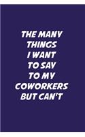 The Many Things I Want To Say To My Coworkers But Can't