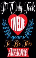 It Only Took Twelve Years To Be This Awesome: Black Softcover Story Line Birthday Gift!Cute Gifts Journals for Everyone