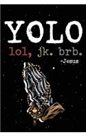 Yolo Lol Jk Brb Jesus