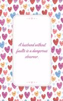 A Husband Without Faults Is A Dangerous Observer