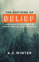 Doctrine of Belief: A Proposal to the Church on How to Practice Believing in God