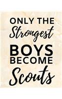 Only The Strongest Boys Become Scouts