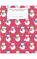 Primary Composition Notebook Story Paper Journal: Snowman Print Story Paper Notebook for Writing, Drawing and Pictures 8 1/2" X 11" 100 Pages