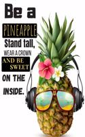 Be a pineapple. Stand tall, wear a crown and be sweet on the inside.