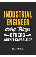 Industrial Engineer Doing Things Others Aren't Capable of Notebook: 6x9 inches - 110 dotgrid pages - Greatest Passionate Office Job Journal Utility - Gift, Present Idea