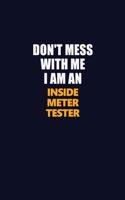 Don't Mess With Me Because I Am An Inside Meter Tester