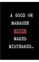 A Good HR Manager Never Makes Mistrakes - HR Funny Quote Notebook/Journal