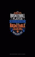 Behind Every Basketball Player Who Believes In Himself Is A Basketball Grandma Who Believed First: Graph Paper Notebook - 0.25 Inch (1/4") Squares(1283 Graph Paper Notebook - 0.25 Inch (1/4") Squares)