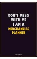 Don't Mess With Me, I Am A Merchandise Planner