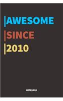 Awesome Since 2010 Notebook: Lined Notebook / Journal Gift, 120 Pages, 6x9, Soft Cover, Matte Finish