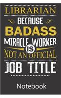 Librarian Becaues Badass Miracle Worker Is Not An Official Job Title