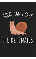 What Can I Say I Like Snails: Blank Lined Notebook To Write In For Notes, To Do Lists, Notepad, Journal, Funny Gifts For Snail Lover