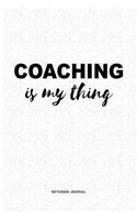 Coaching Is My Thing: A 6x9 Inch Journal Diary Notebook With A Bold Text Font Slogan On A Matte Cover and 120 Blank Lined Pages