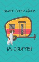 Never Camp Alone RV Journal: RV Camping Travel Journal Brittany Spaniel Dog Memory Book RVing Log Book Keepsake Diary Road Trip Planner Tracker Campground Vacation Record