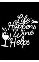 Life happens wine helps