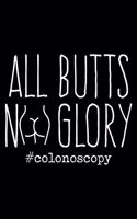 All Butts No Glory Colonoscopy