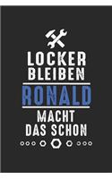 Locker bleiben Ronald macht das schon: Handwerker Mechaniker Schrauber Bastler und Hausmeister Geschenk Notizbuch liniert DIN A5 - 120 Seiten für Notizen, Zeichnungen, Formeln - Organizer
