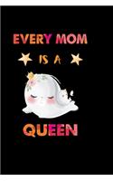 Every mom is a queen: Mother is a real queen . A cute perfect journal notebook gift for new mom. perfect gift for who has a few children.
