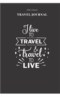 I Live To Travel & Travel To Live - Travel Journal