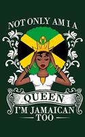Not Only Am I A Queen I'm Jamaican Too: Jamaica Flag Black Girl Magic Blank Lined Notebook