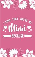 I Love That You're My Mimi Because: 5x8" 101 Page Prompted Fill In Blank I Love You Funny Gratitude Gift Idea For Grandmother, Gigi, Mimi, Nana