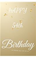 Happy 54th Birthday: 54th Birthday Gift / Journal / Notebook / Diary / Unique Greeting & Birthday Card Alternative