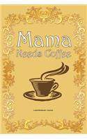 Mama needs coffee: Lined notebook / journal to write in - Mom birthday gift diary