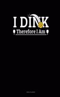 I Dink Therefore I Am