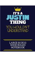 It's A Justin Thing You Wouldn't Understand Large (8.5x11) Wide Ruled Notebook