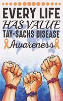 Every Life Has Value Tay-Sachs Disease Awareness: College Ruled Tay-Sachs Disease Awareness Journal, Diary, Notebook 6 x 9 inches with 100 Pages