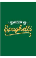 I'm Here For The Spaghetti