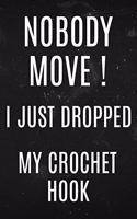 Nobody Move! I just dropped my crochet hook