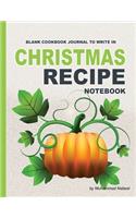 Christmas Recipe Notebook - Blank Cookbook Journal to write in