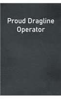 Proud Dragline Operator