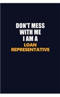 Don't Mess With Me I Am A Loan Representative: Career journal, notebook and writing journal for encouraging men, women and kids. A framework for building your career.