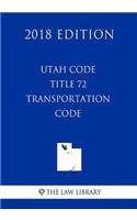 Utah Code - Title 72 - Transportation Code (2018 Edition)